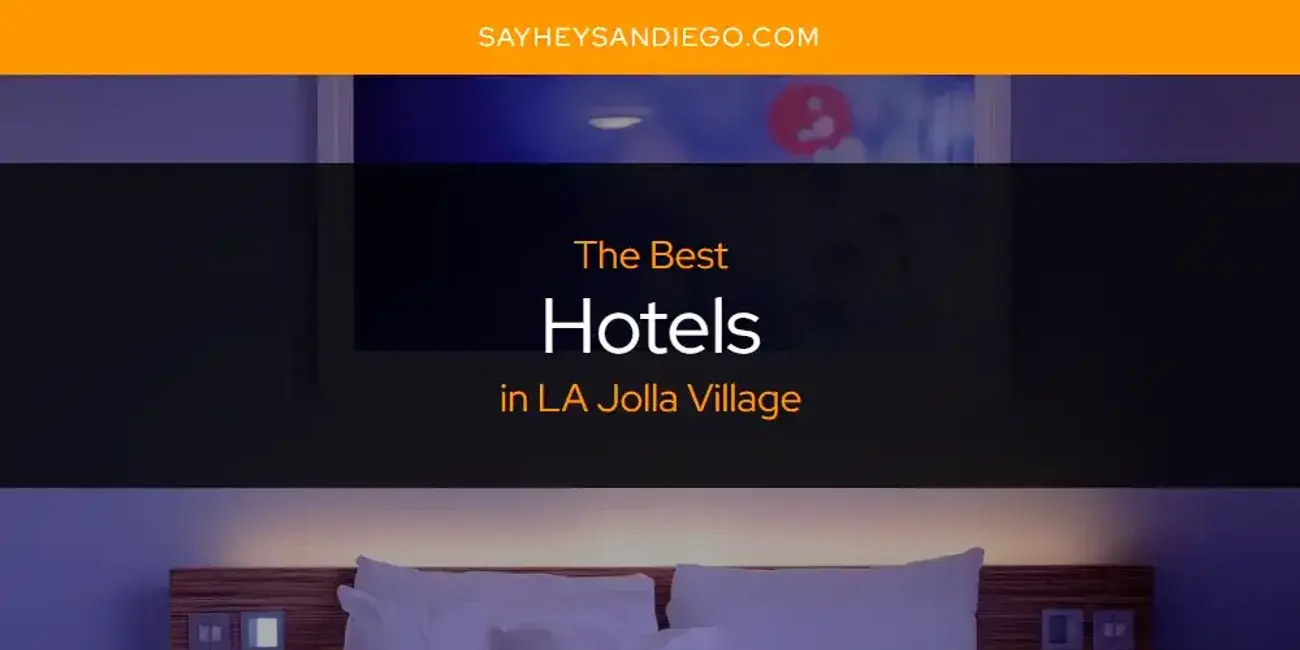 The Absolute Best Hotels in LA Jolla Village  [Updated 2024]