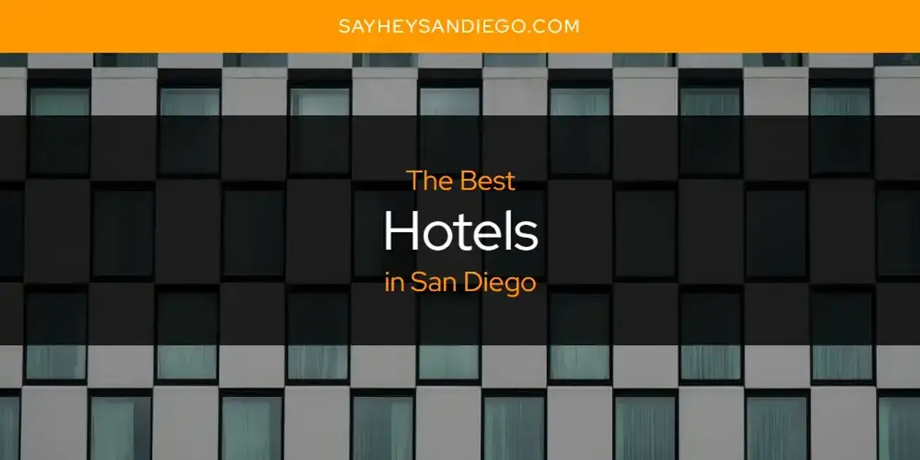 The Absolute Best Hotels in San Diego  [Updated 2024]