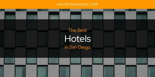 Best Hotels in San Diego? Here's the Top 13
