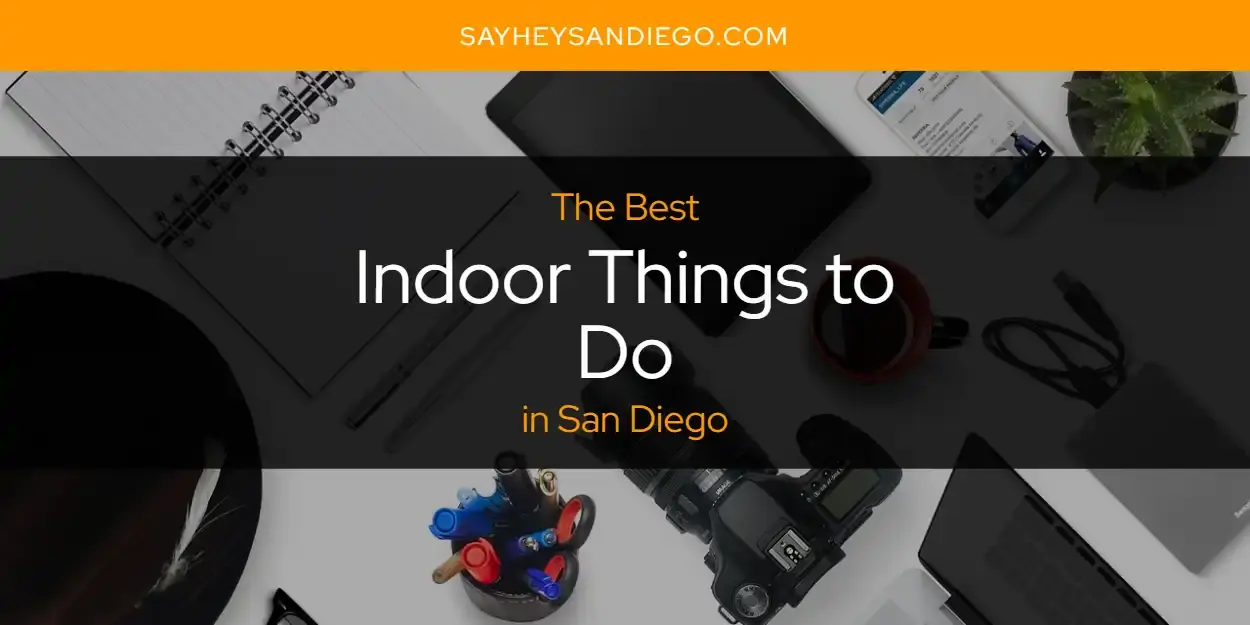 The Absolute Best Indoor Things to Do in San Diego  [Updated 2024]