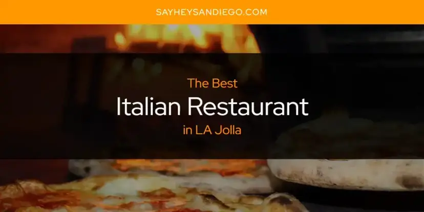The Absolute Best Italian Restaurant in LA Jolla  [Updated 2024]