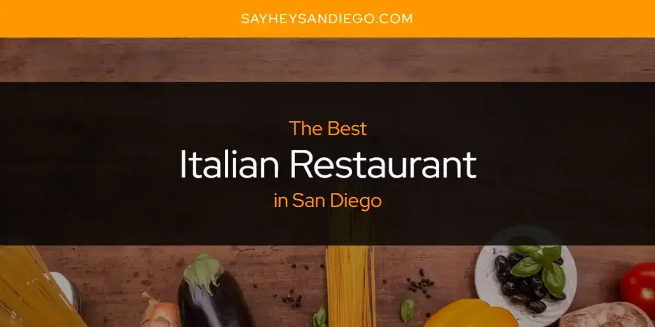 The Absolute Best Italian Restaurant in San Diego  [Updated 2024]