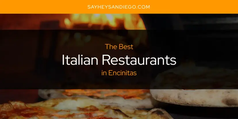 The Absolute Best Italian Restaurants in Encinitas  [Updated 2024]