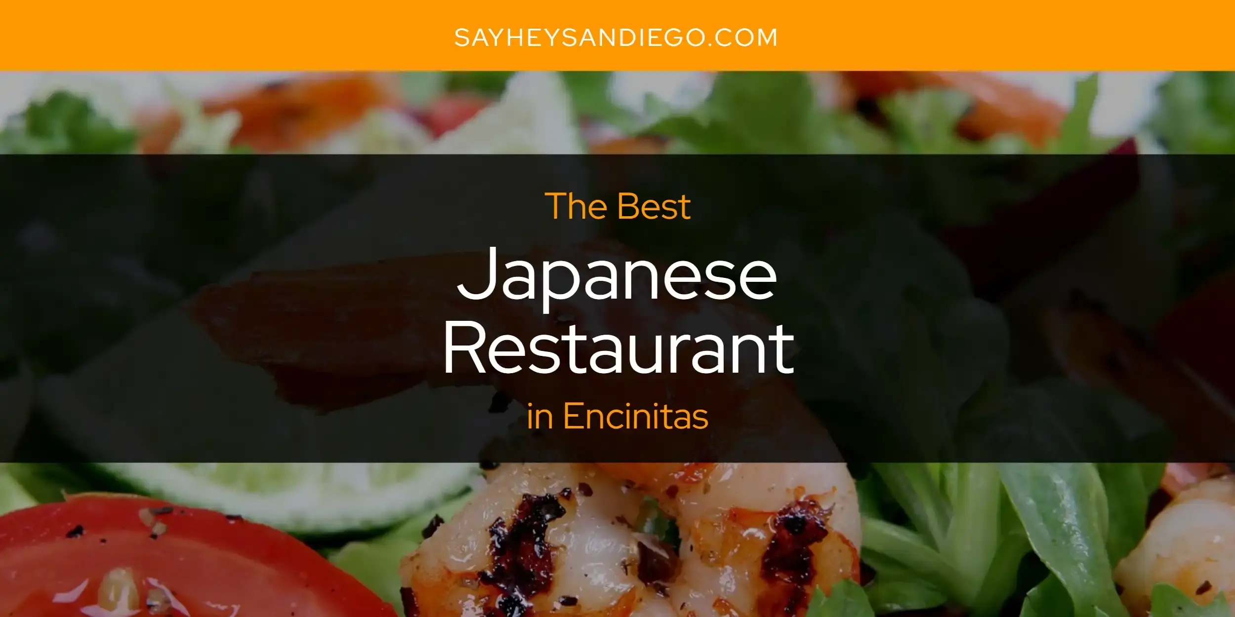 Best Japanese Restaurant in Encinitas? Here's the Top 13