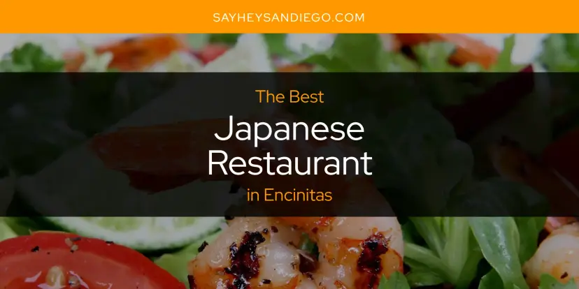 The Absolute Best Japanese Restaurant in Encinitas  [Updated 2024]