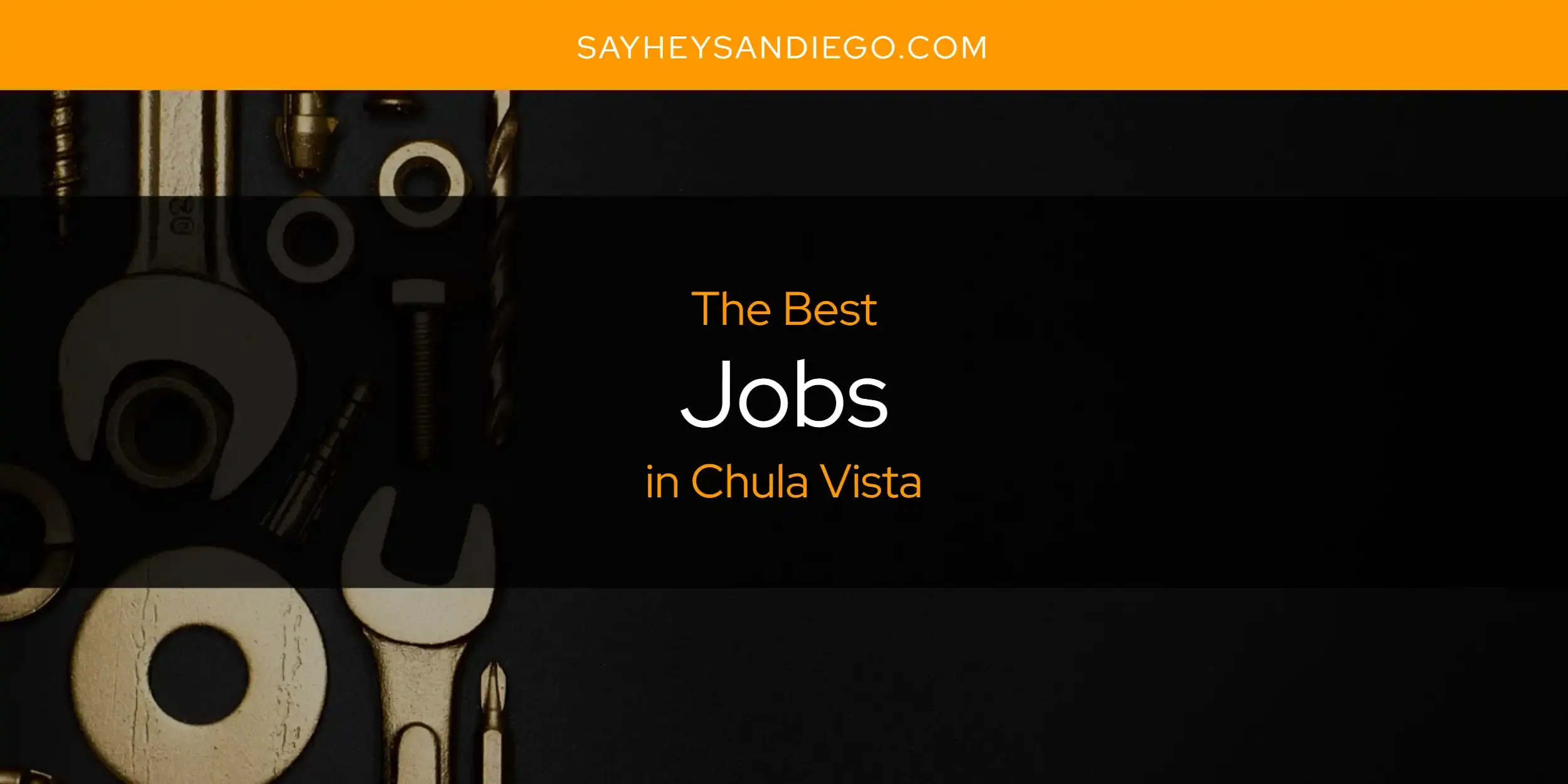 The Absolute Best Jobs in Chula Vista  [Updated 2024]