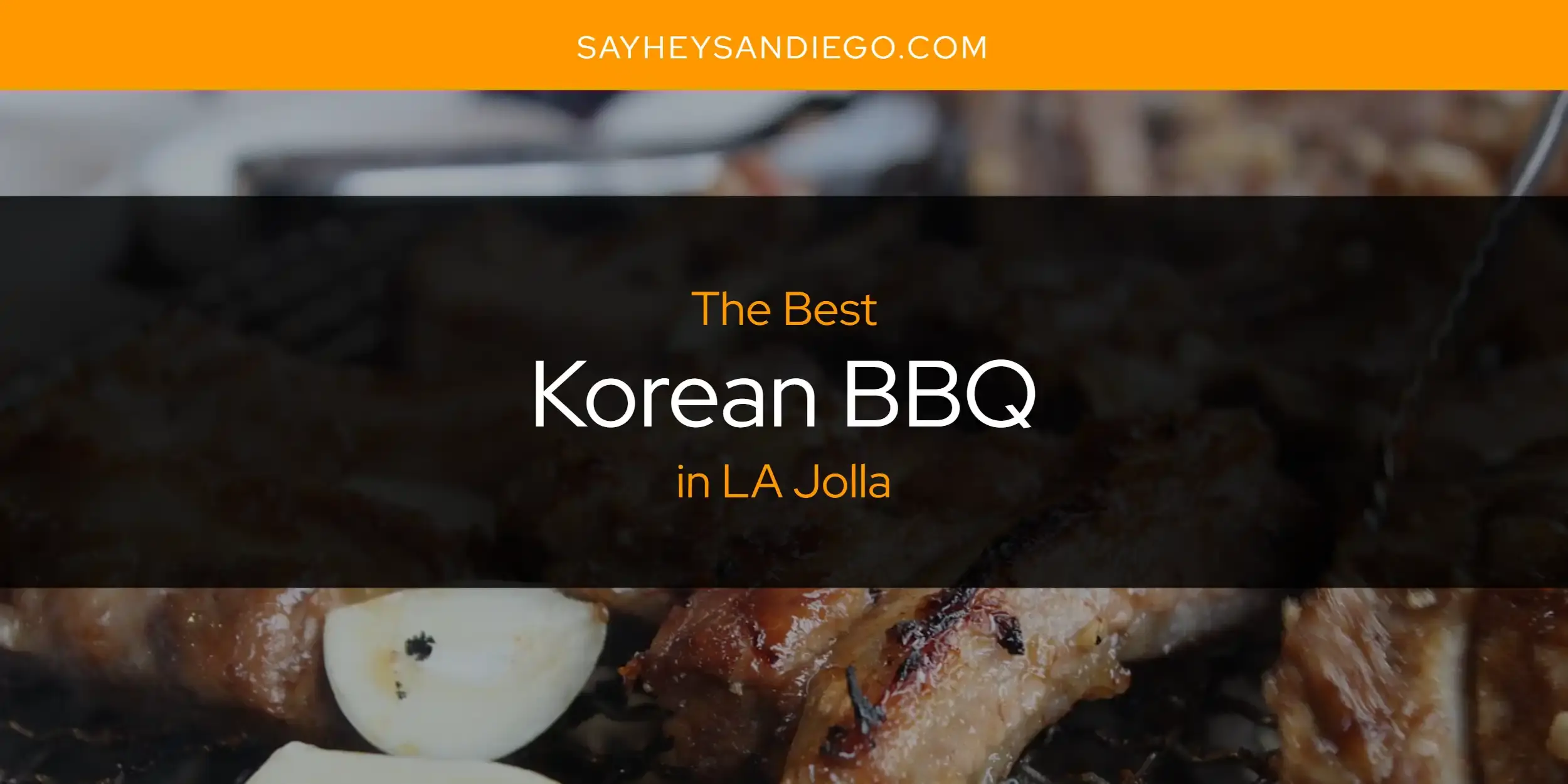 The Best Korean BBQ in LA Jolla [Updated 2023]