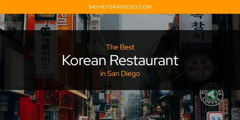 San Diego's Best Korean Restaurant [Updated 2024]