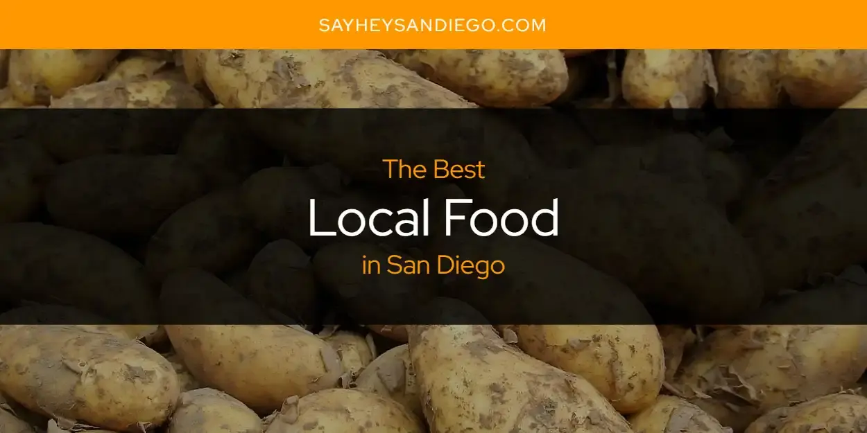 San Diego's Best Local Food [Updated 2024]