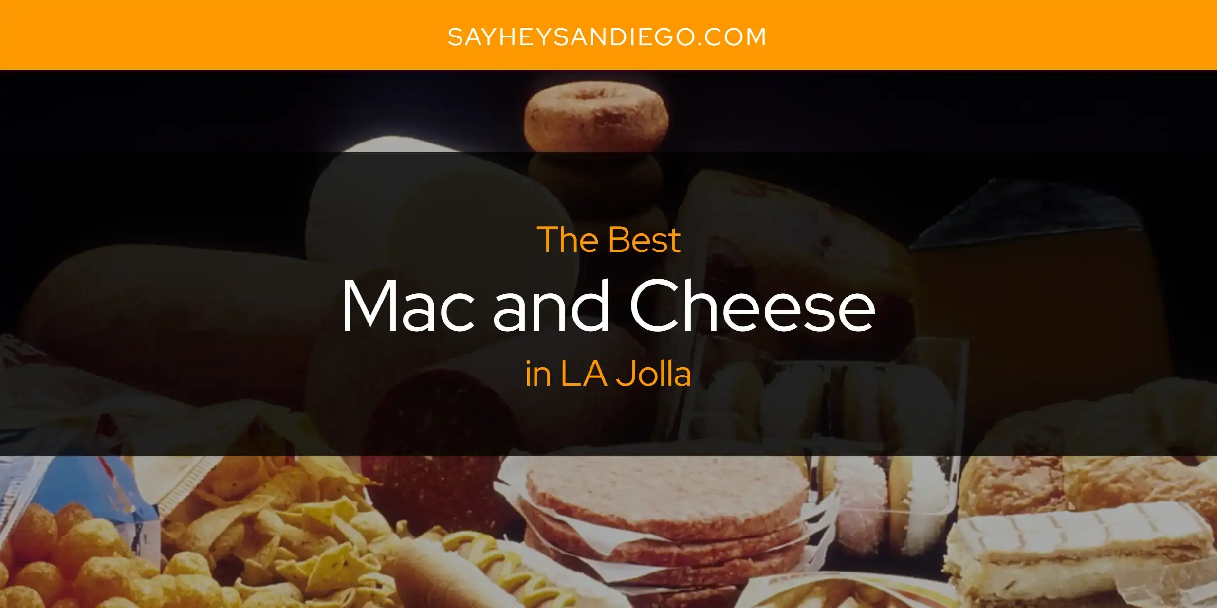 LA Jolla's Best Mac and Cheese [Updated 2024]