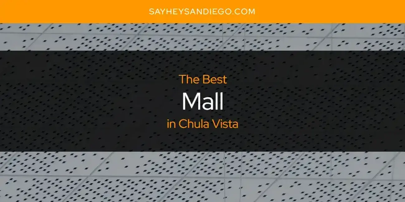Chula Vista's Best Mall [Updated 2024]