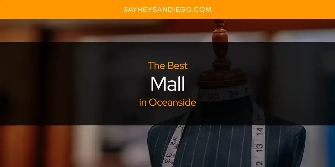 Oceanside's Best Mall [Updated 2024]