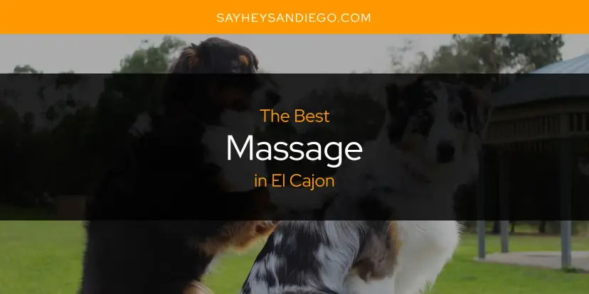 El Cajon's Best Massage [Updated 2024]
