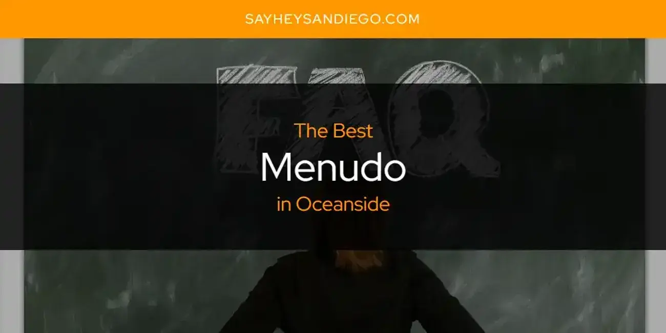 The Best Menudo in Oceanside [Updated 2023]