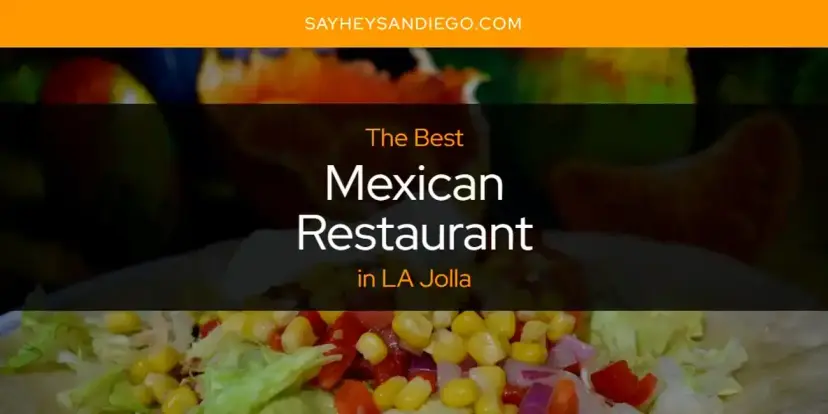 LA Jolla's Best Mexican Restaurant [Updated 2024]