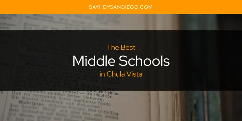 Chula Vista's Best Middle Schools [Updated 2024]