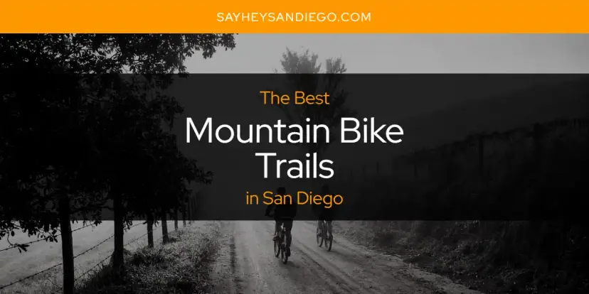 San Diego's Best Mountain Bike Trails [Updated 2024]
