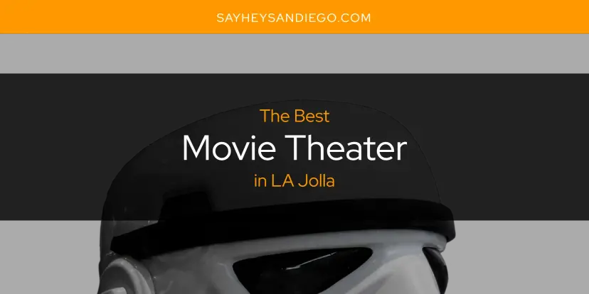 LA Jolla's Best Movie Theater [Updated 2024]