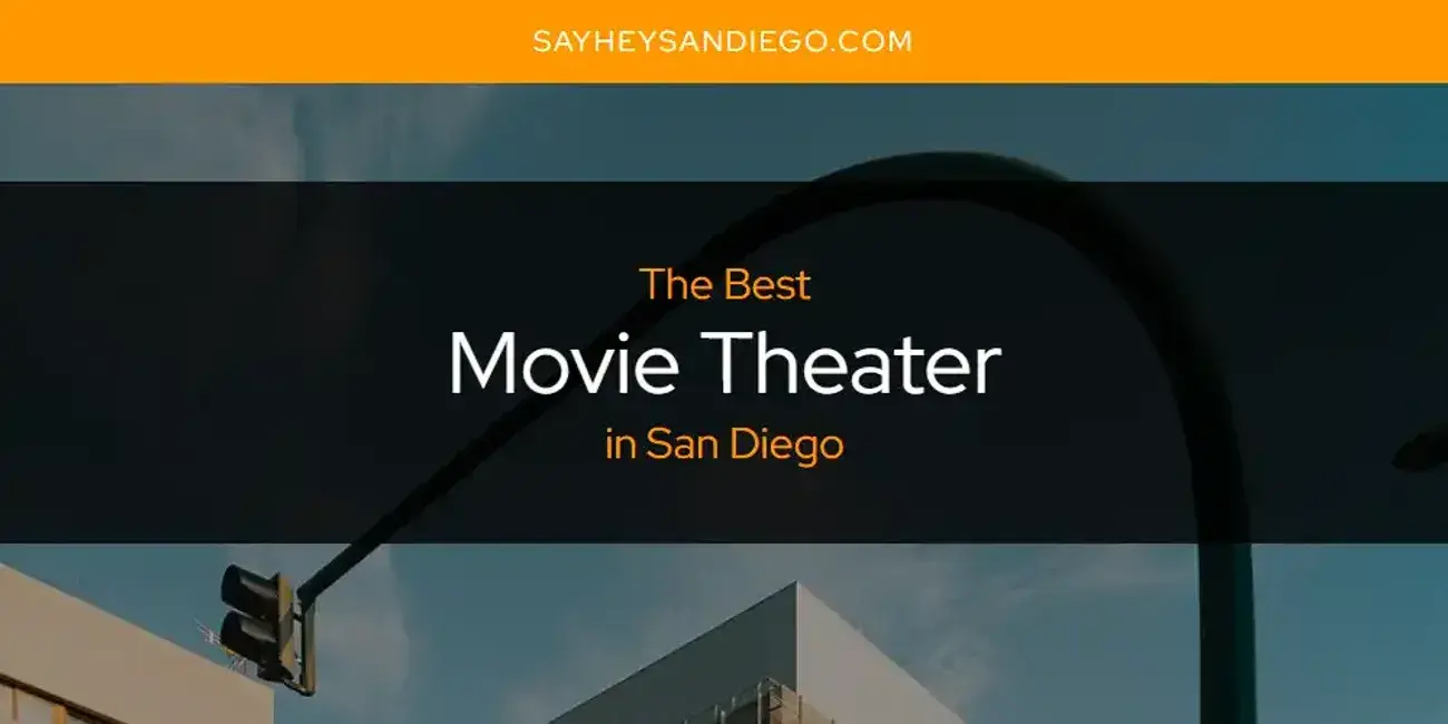 San Diego's Best Movie Theater [Updated 2024]