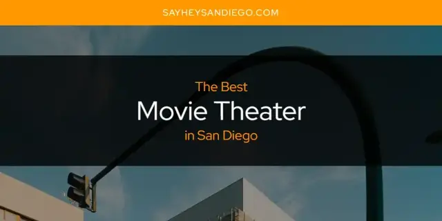 The Best Movie Theater in San Diego [Updated 2023]