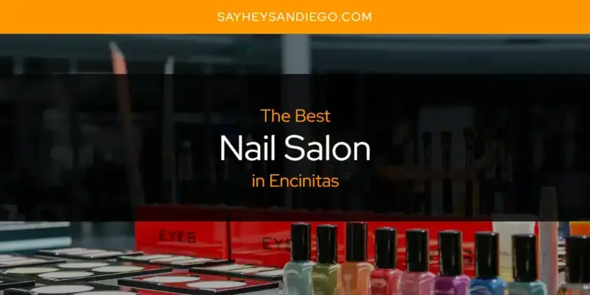 Encinitas' Best Nail Salon [Updated 2024]