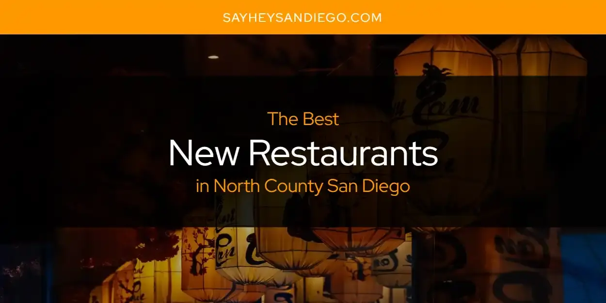 North County San Diego's Best New Restaurants [Updated 2024]