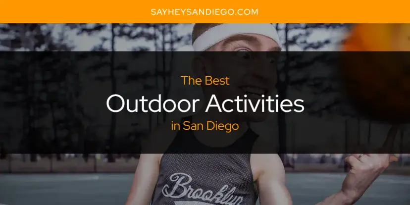 San Diego's Best Outdoor Activities [Updated 2024]