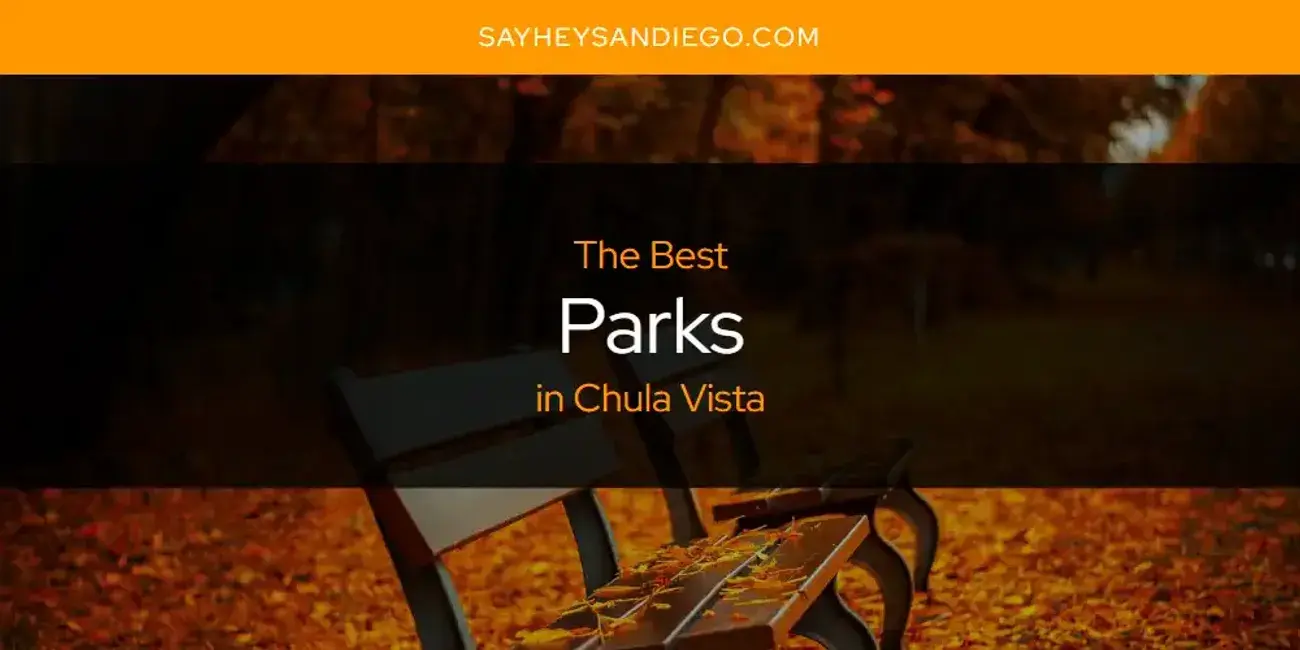 Chula Vista's Best Parks [Updated 2024]