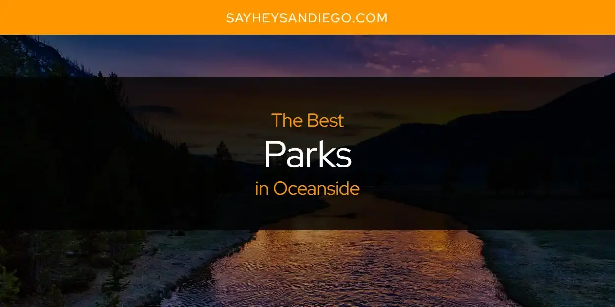 Oceanside's Best Parks [Updated 2024]