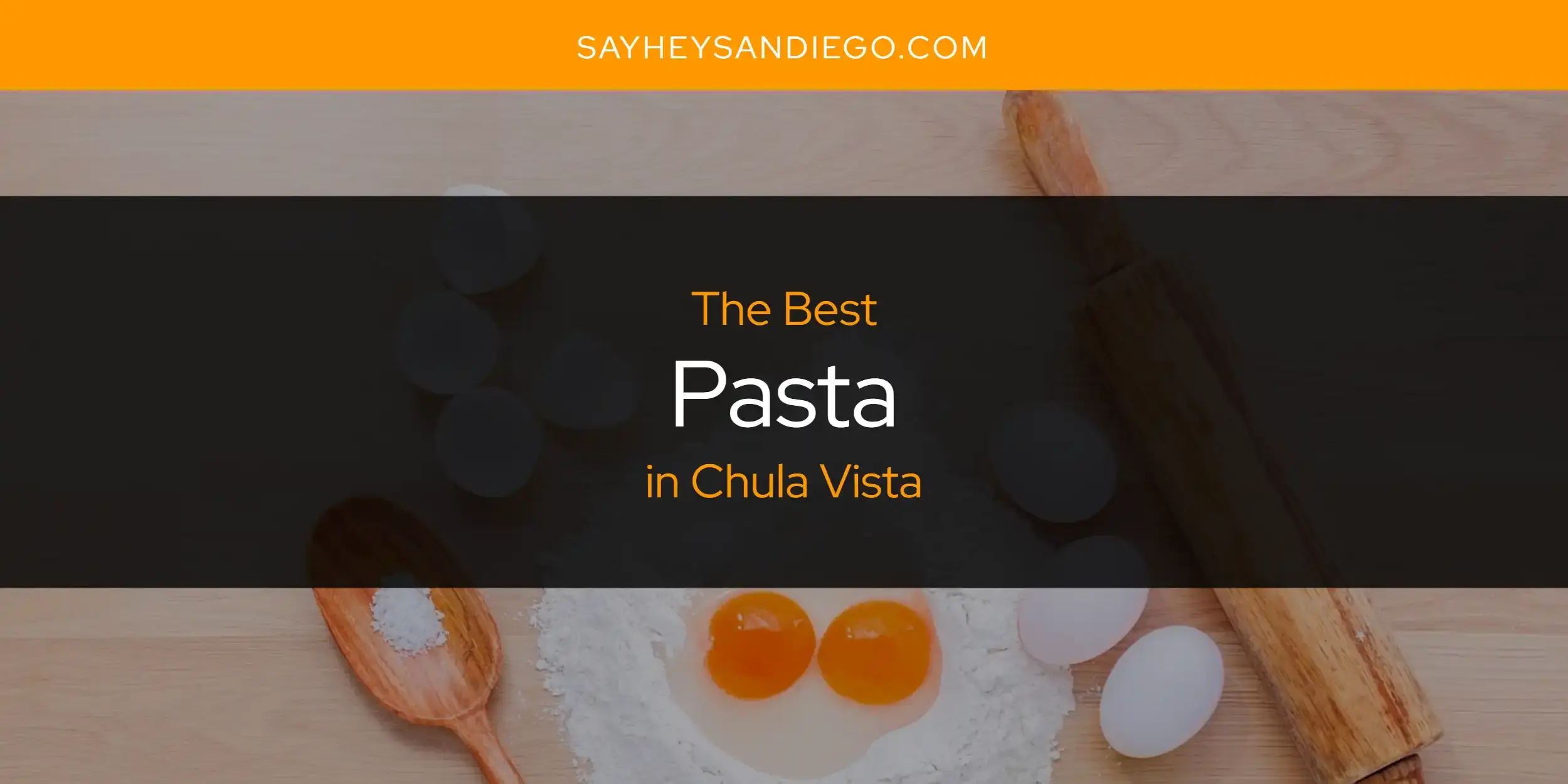 The Best Pasta in Chula Vista [Updated 2023]