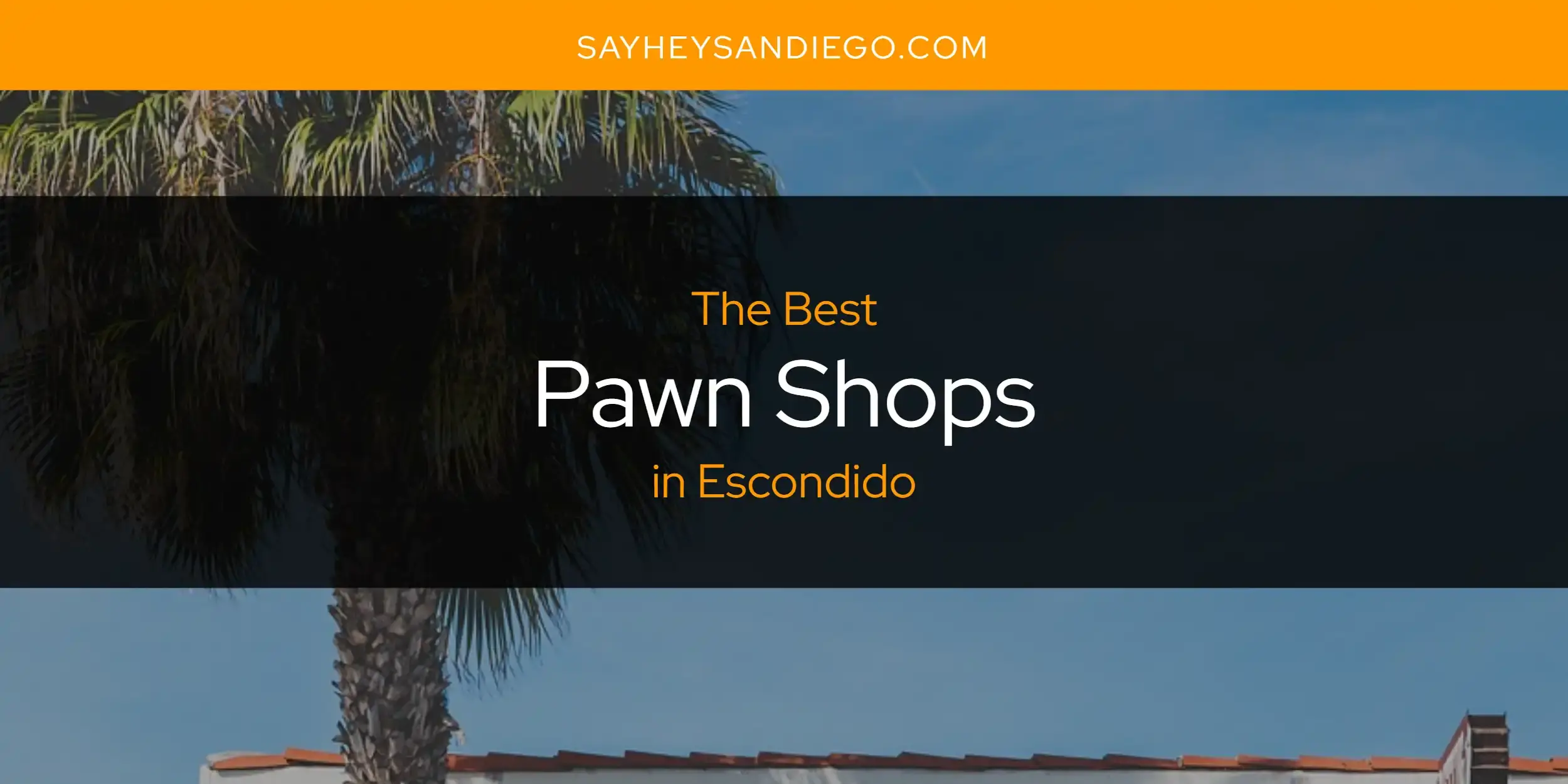 Escondido's Best Pawn Shops [Updated 2024]