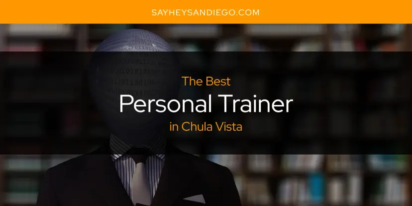 Chula Vista's Best Personal Trainer [Updated 2024]