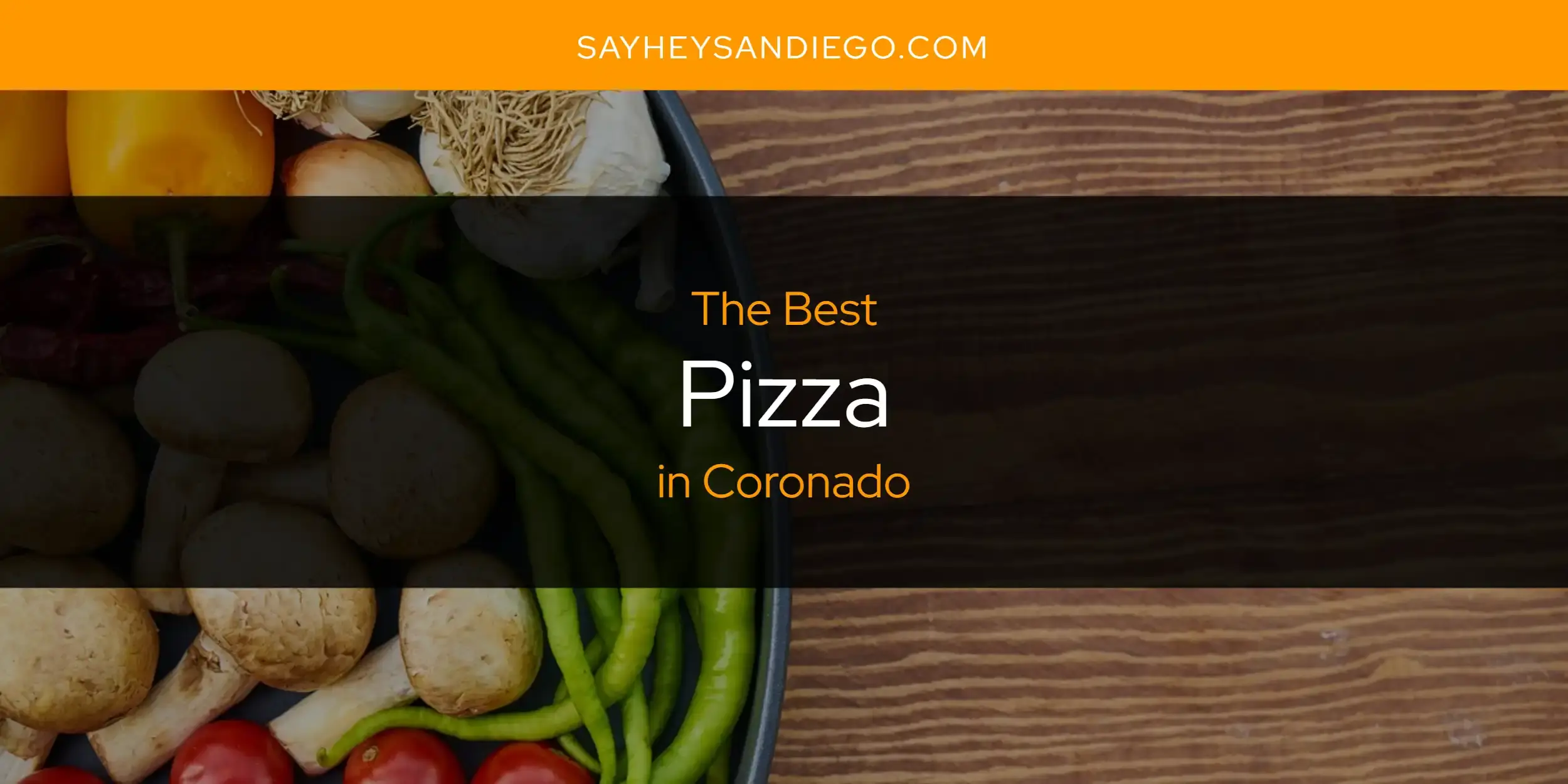 The Best Pizza in Coronado [Updated 2023]