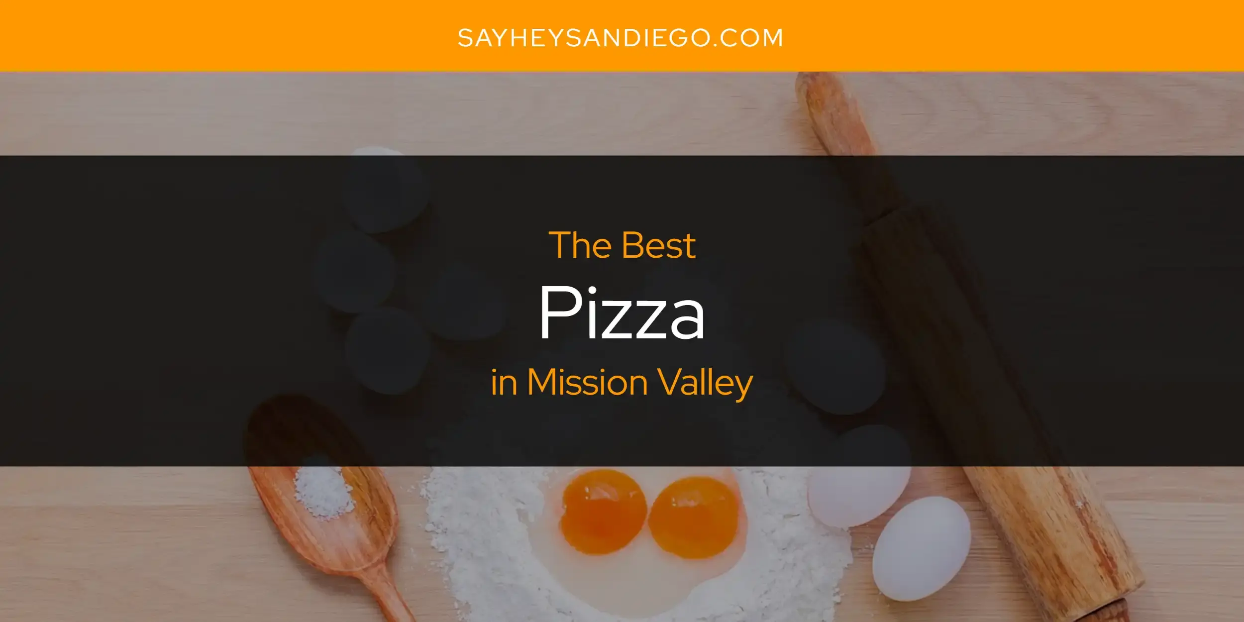 Mission Valley's Best Pizza [Updated 2024]