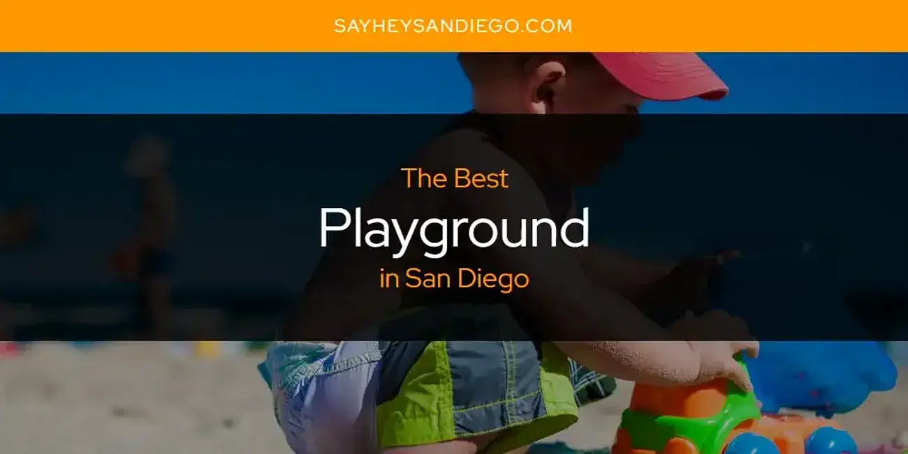 San Diego's Best Playground [Updated 2024]