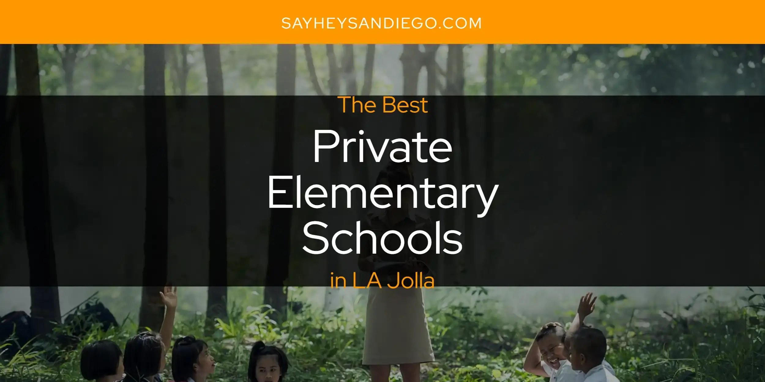 LA Jolla's Best Private Elementary Schools [Updated 2024]