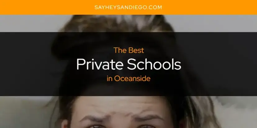Oceanside's Best Private Schools [Updated 2024]