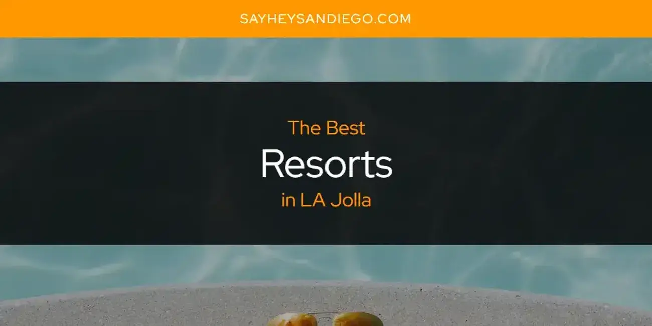 LA Jolla's Best Resorts [Updated 2024]