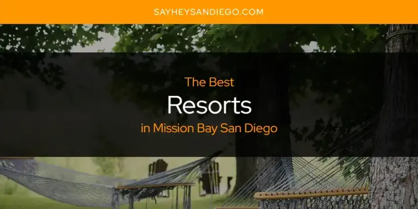 Mission Bay San Diego's Best Resorts [Updated 2024]