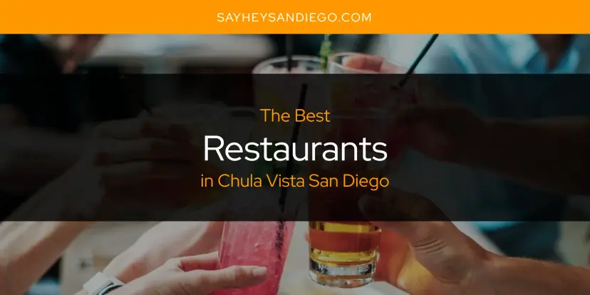 Chula Vista San Diego's Best Restaurants [Updated 2024]