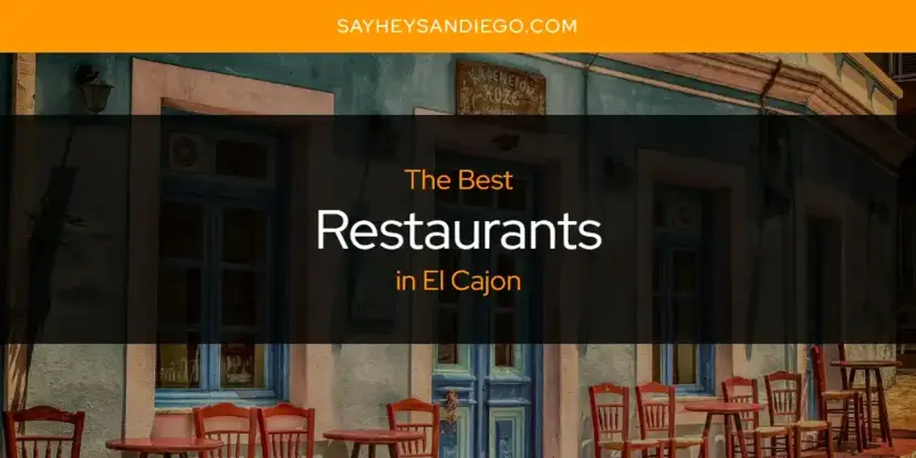 El Cajon's Best Restaurants [Updated 2024]