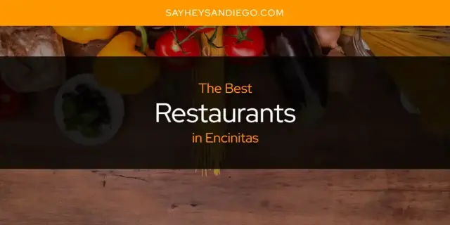 Encinitas' Best Restaurants [Updated 2023]