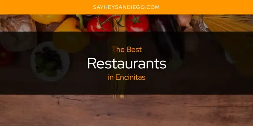 Encinitas' Best Restaurants [Updated 2024]