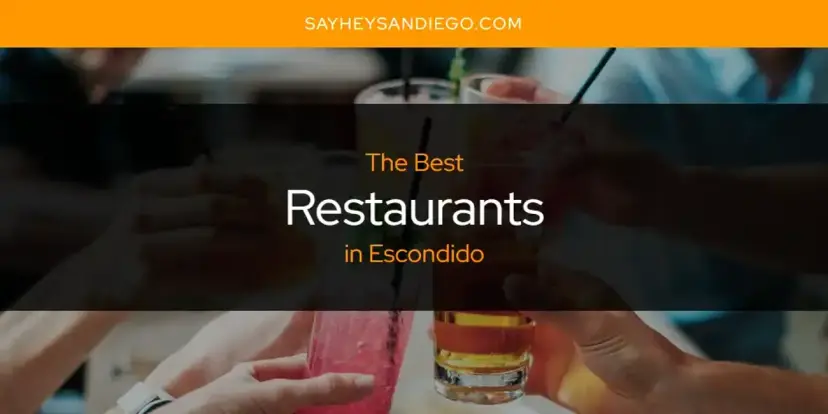 Escondido's Best Restaurants [Updated 2024]