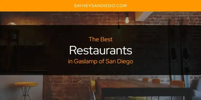 Gaslamp of San Diego's Best Restaurants [Updated 2024]