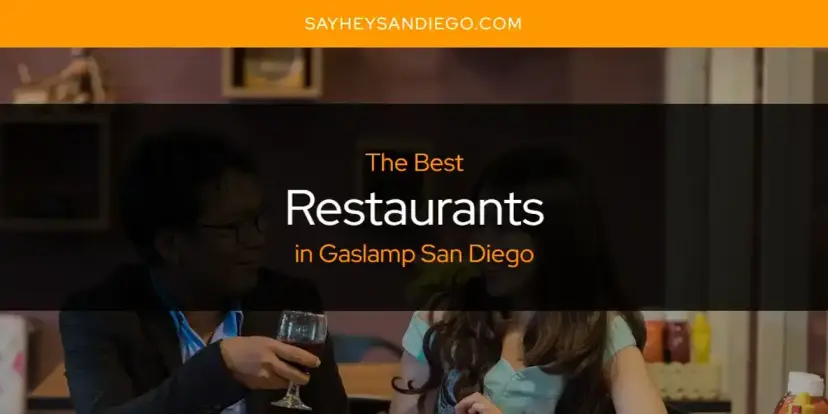 Gaslamp San Diego's Best Restaurants [Updated 2024]