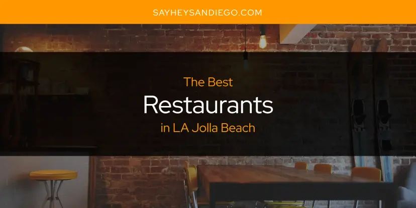 LA Jolla Beach's Best Restaurants [Updated 2024]
