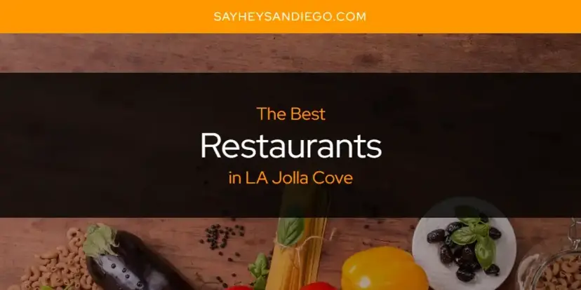 LA Jolla Cove's Best Restaurants [Updated 2024]