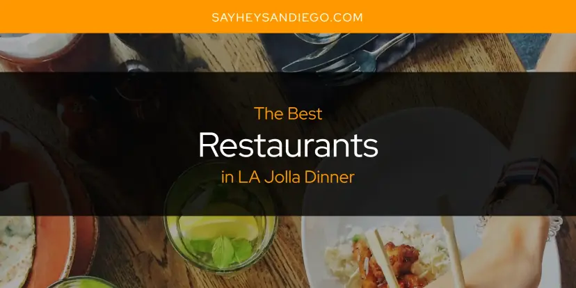 LA Jolla Dinner's Best Restaurants [Updated 2024]