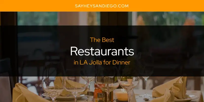 LA Jolla for Dinner's Best Restaurants [Updated 2024]